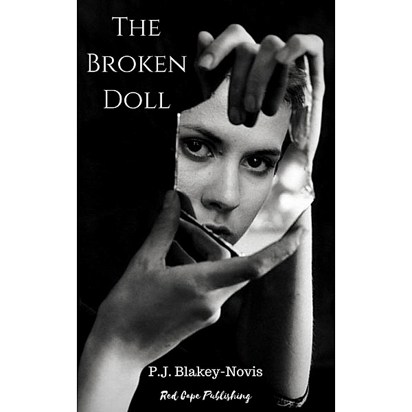 The Broken Doll: The Broken Doll: Book One, P. J. Blakey-Novis