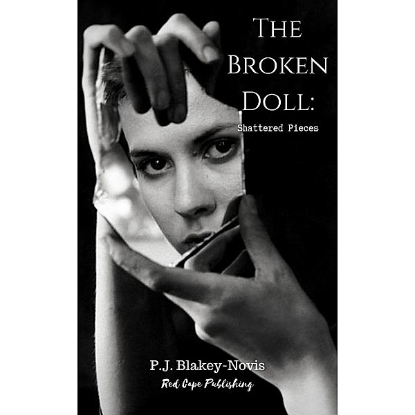 The Broken Doll: The Broken Doll: Shattered Pieces: Book Two, P. J. Blakey-Novis