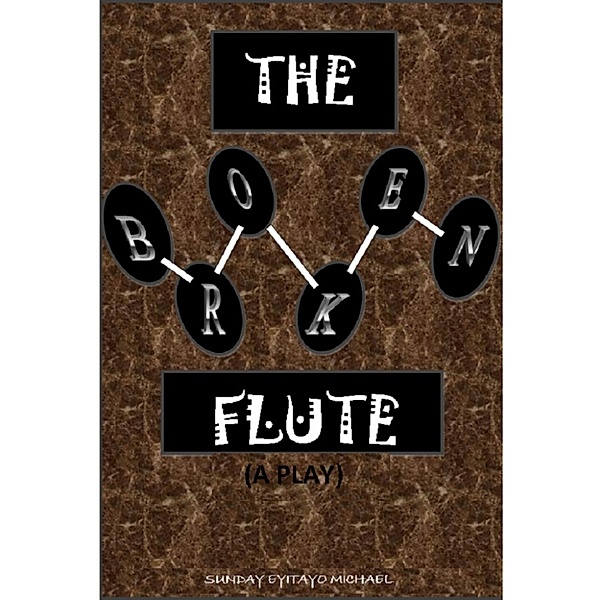 The Broken Flute, Sunday Eyitayo Michael