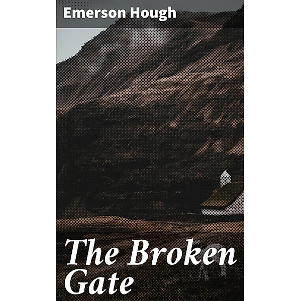The Broken Gate, Emerson Hough