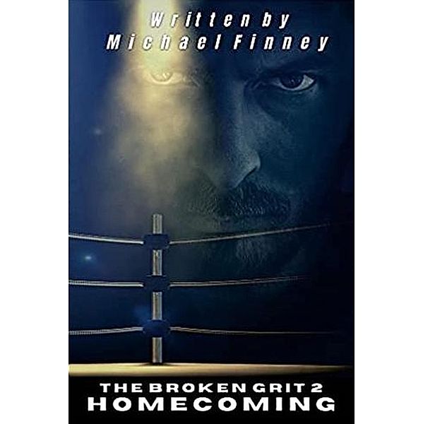 The Broken Grit 2: Homecoming, Michael Finney