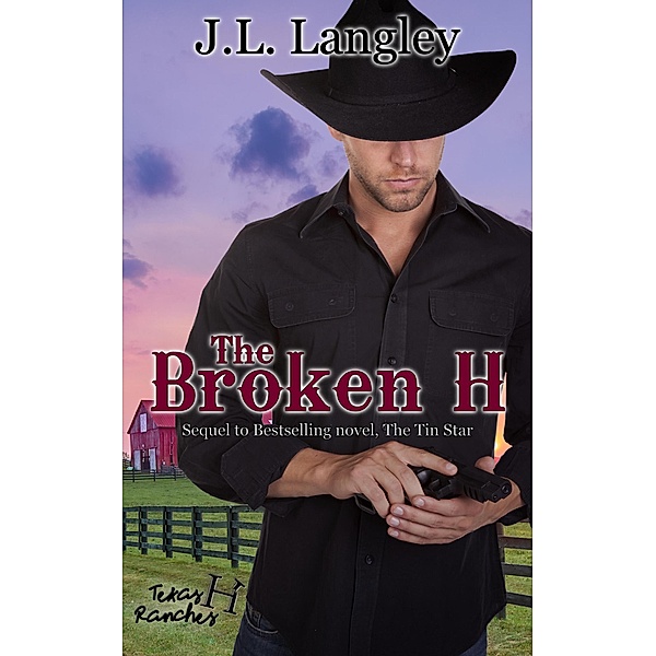 The Broken H (Texas Ranches, #2) / Texas Ranches, J. L. Langley