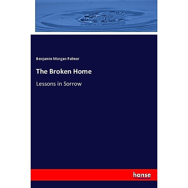 The Broken Home, Benjamin Morgan Palmer