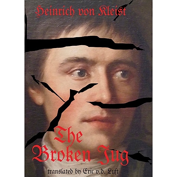 The Broken Jug: A Dramatic Comedy About Thwarted Rape, Heinrich von Kleist