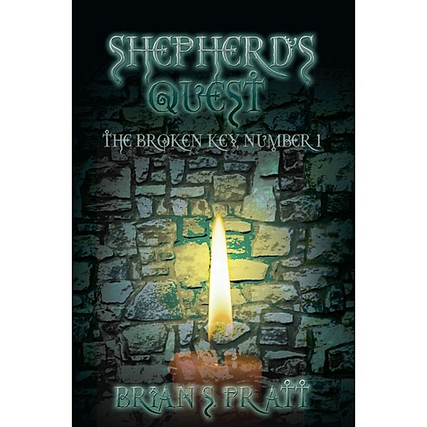 The Broken Key Trilogy: Shepherd's Quest: The Broken Key #1, Brian S. Pratt