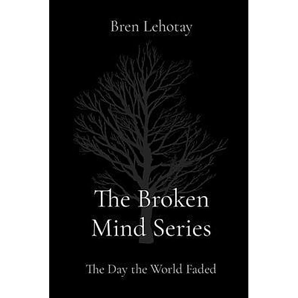 The Broken Mind Series, Bren Lehotay