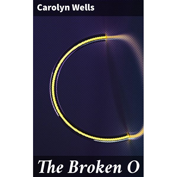 The Broken O, Carolyn Wells