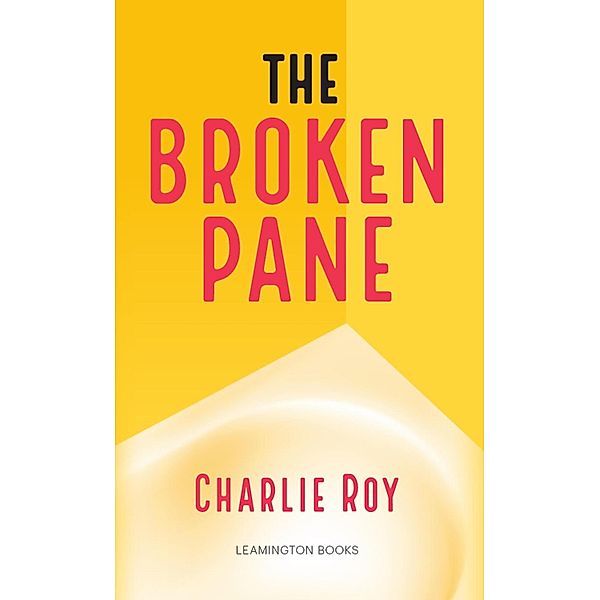 The Broken Pane, Charlie Roy