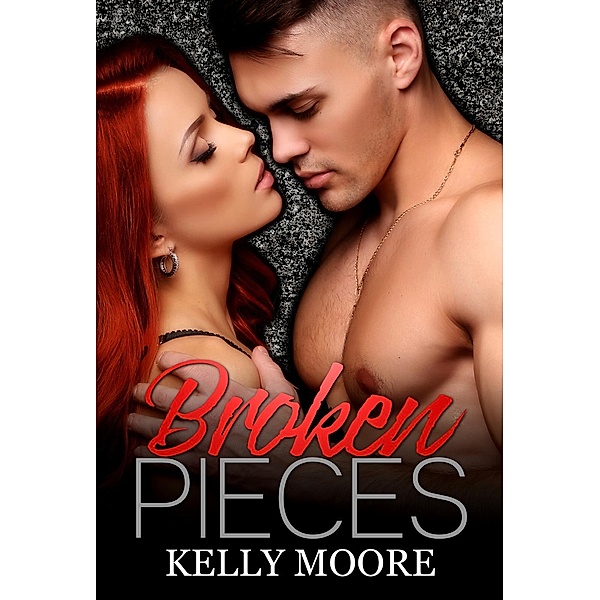 The Broken Pieces Series: Broken Pieces (The Broken Pieces Series, #1), Kelly Moore