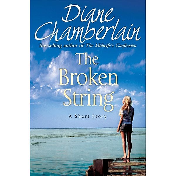 The Broken String: A SHORT STORY, Diane Chamberlain