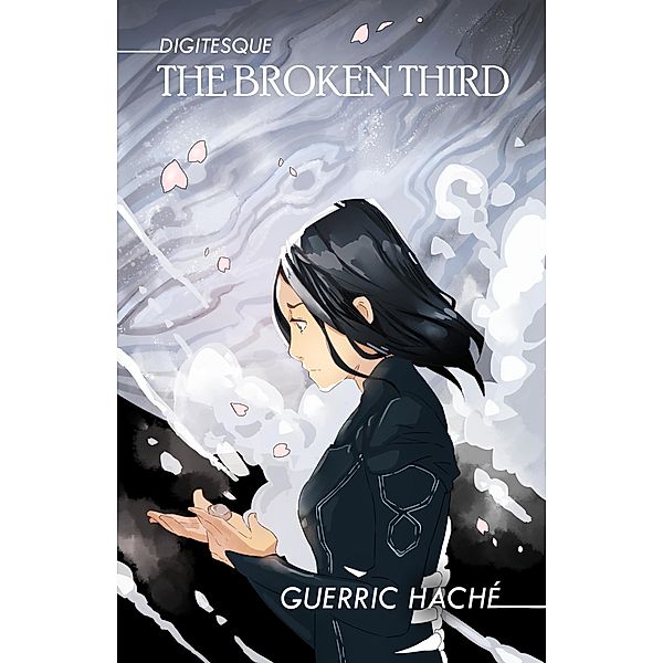 The Broken Third (Digitesque, #4) / Digitesque, Guerric Haché