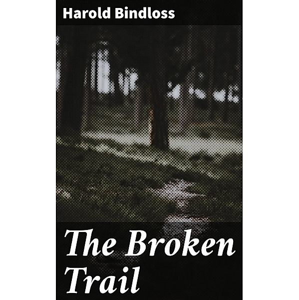 The Broken Trail, Harold Bindloss