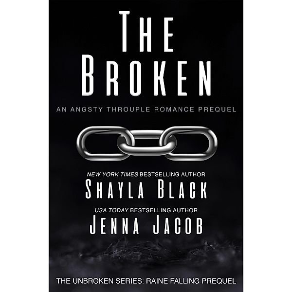 The Broken (Unbroken: Raine Falling, #0.5) / Unbroken: Raine Falling, Shayla Black, Jenna Jacob