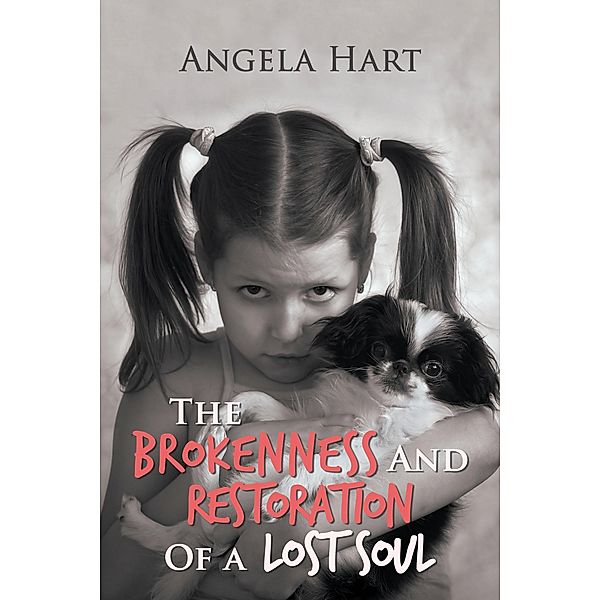 The Brokenness and Restoration of a Lost Soul, Angela Hart