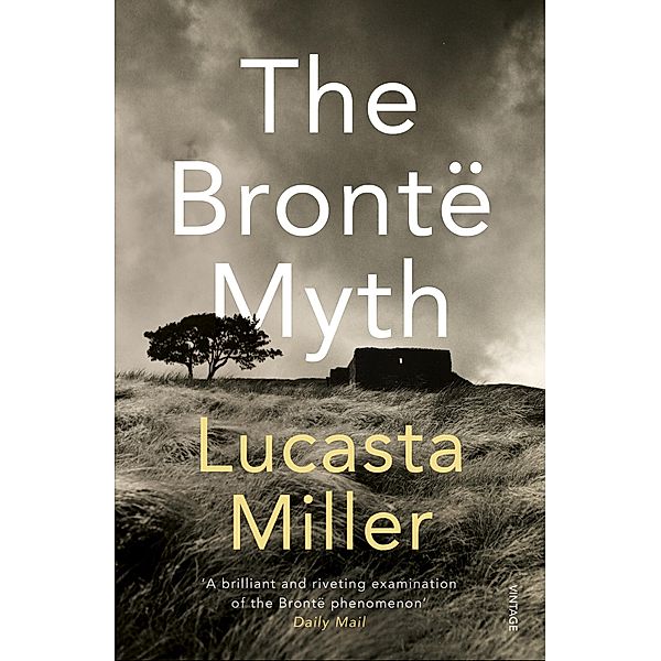 The Bronte Myth, Lucasta Miller