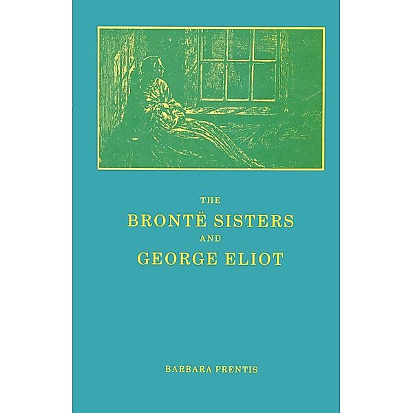 The Bronte Sisters and George Eliot, Barbara Prentis