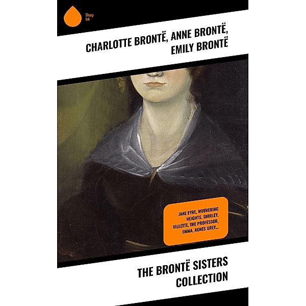 The Brontë Sisters Collection, Charlotte Brontë, Anne Brontë, Emily Brontë