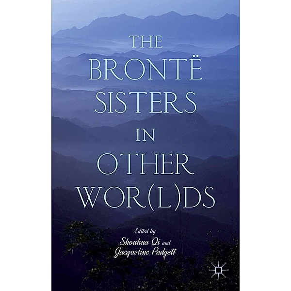 The Brontë Sisters in Other Wor(l)ds