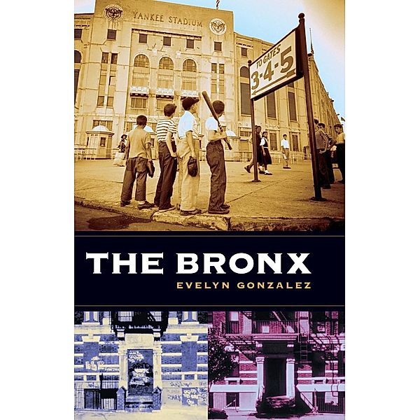 The Bronx / Columbia History of Urban Life, Evelyn Gonzalez