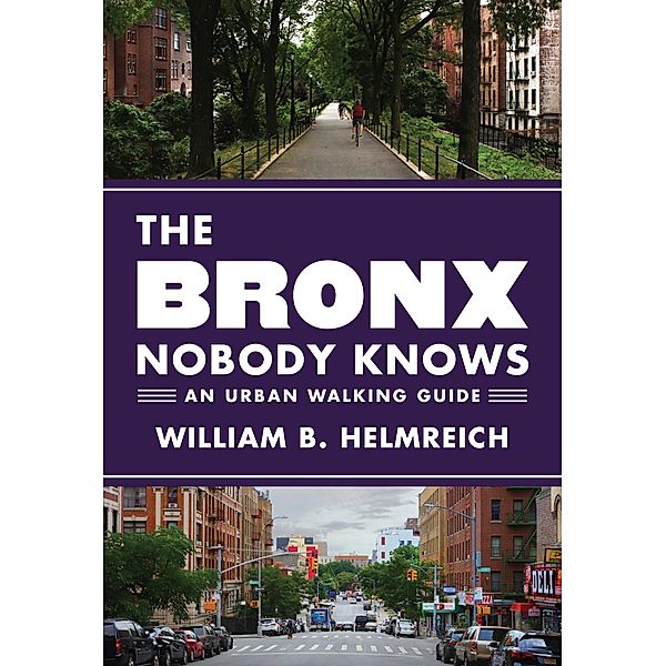 The Bronx Nobody Knows, William B. Helmreich