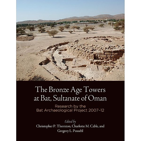 The Bronze Age Towers at Bat, Sultanate of Oman