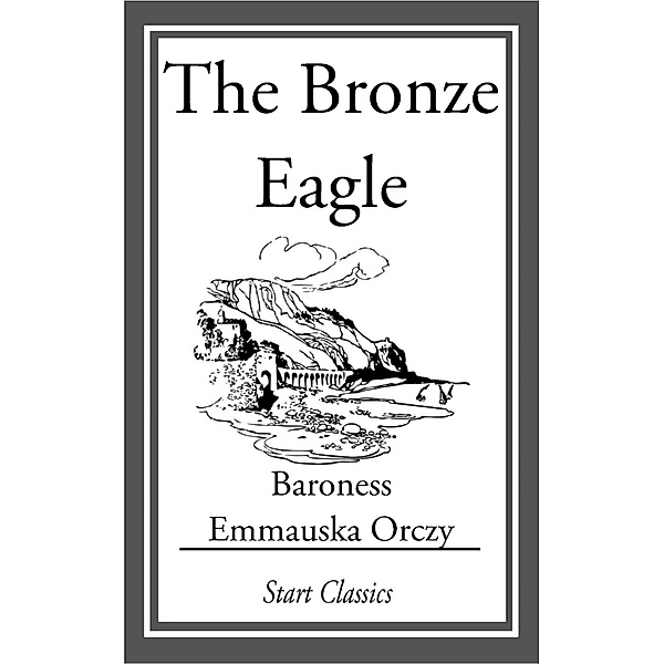 The Bronze Eagle, Emmauska Orczy