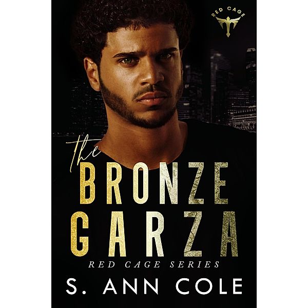 The Bronze Garza (Red Cage, #2) / Red Cage, S. Ann Cole