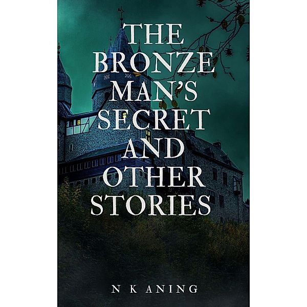 The Bronze Man's Secret and Other Stories, N. K. Aning