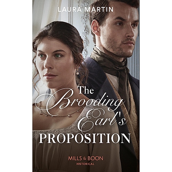 The Brooding Earl's Proposition (Mills & Boon Historical), Laura Martin