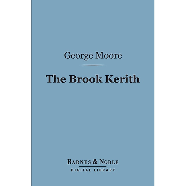The Brook Kerith (Barnes & Noble Digital Library) / Barnes & Noble, George Moore