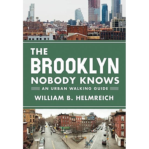 The Brooklyn Nobody Knows, William B. Helmreich