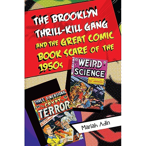 The Brooklyn Thrill-Kill Gang and the Great Comic Book Scare of the 1950s, Mariah Adin