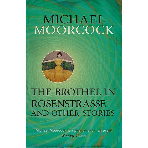 The Brothel in Rosenstrasse and Other Stories, Michael Moorcock