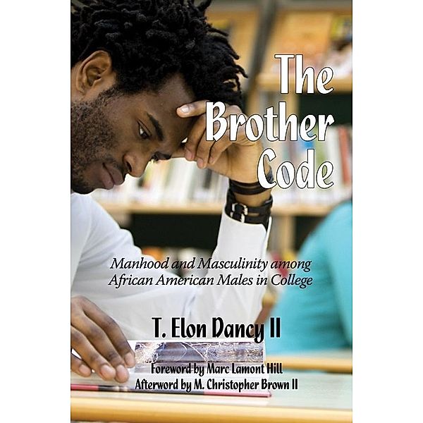 The Brother Code / Contemporary Perspectives in Race and Ethnic Relations, T. Elon Dancy II