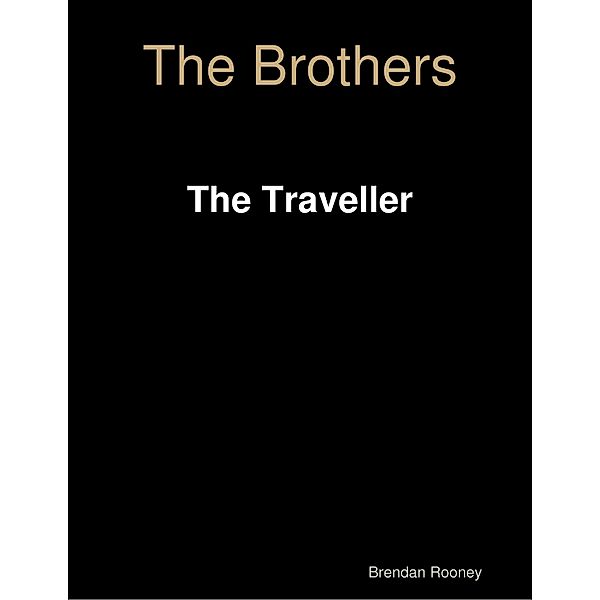 The Brothers Book 1: The Traveller, Brendan Rooney