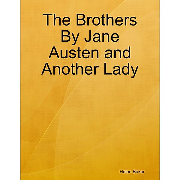 The Brothers By Jane Austen and Another Lady, Helen Baker