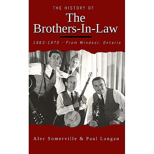 The Brothers-In-Law  1963-1970 From Windsor, Ontario, Paul Langan