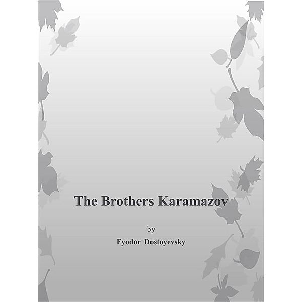 The Brothers Karamazov, Fyodor Dostoyevsky