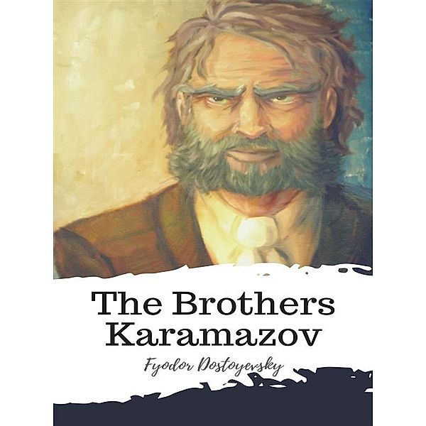 The Brothers Karamazov, Fyodor Dostoyevsky