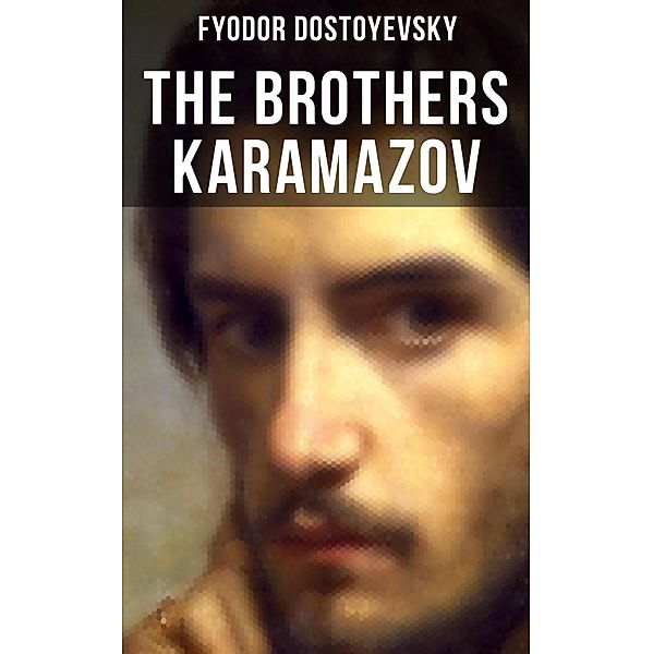 THE BROTHERS KARAMAZOV, Fyodor Dostoyevsky