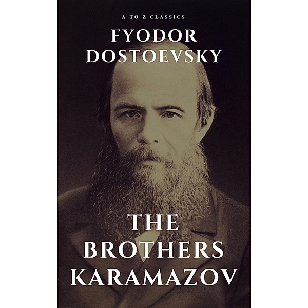The Brothers Karamazov, Fyodor Dostoevsky, A To Z Classics