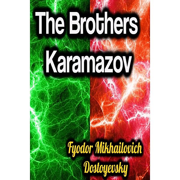 The Brothers Karamazov, Fyodor Mikhailovich Dostoyevsky