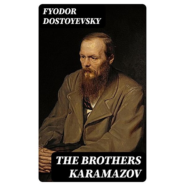 The Brothers Karamazov, Fyodor Dostoyevsky