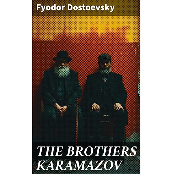 THE BROTHERS KARAMAZOV, Fyodor Dostoevsky