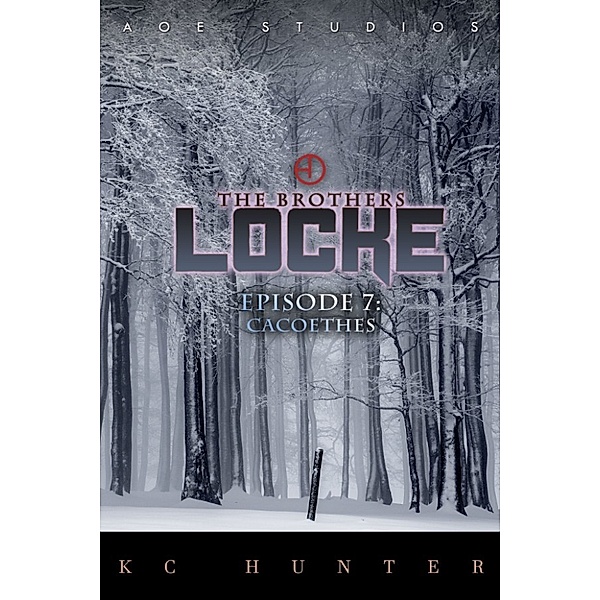 The Brothers Locke: The Brothers Locke: Episode 7: Cacoethes, KC Hunter