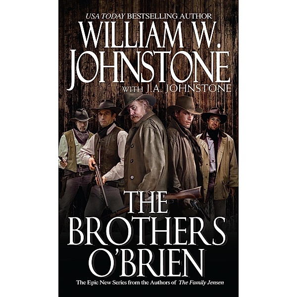 The Brothers O'Brien / Brothers O'Brien Bd.1, William W. Johnstone, J. A. Johnstone