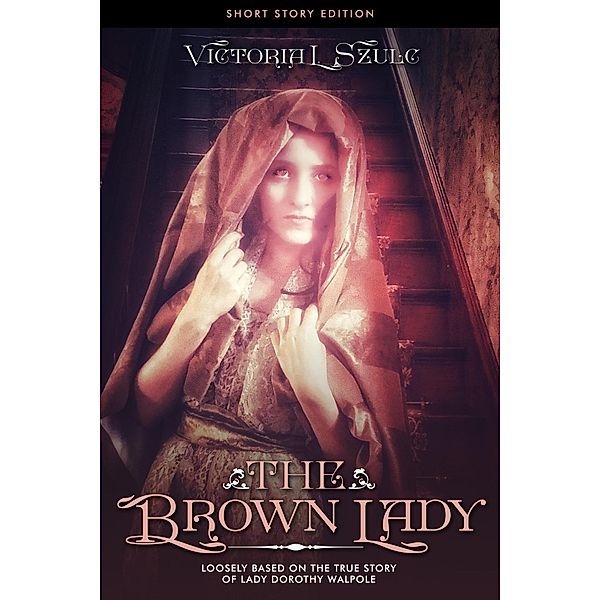 The Brown Lady, Short Story Edition, Victoria L. Szulc