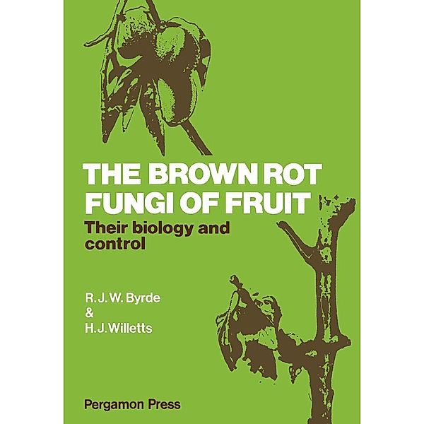 The Brown Rot Fungi of Fruit, R. J. W. Byrde, H. J. Willetts