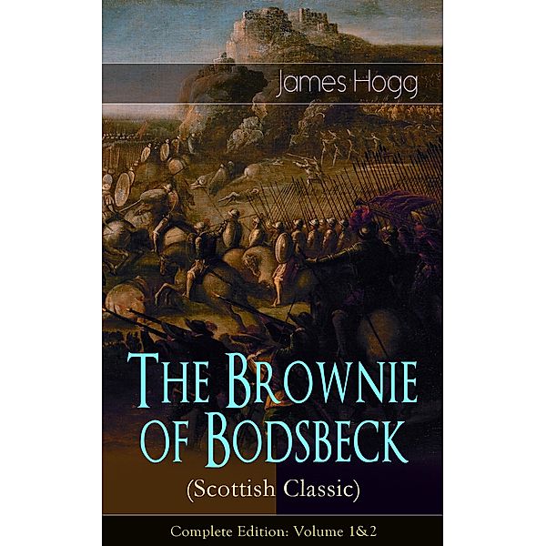 The Brownie of Bodsbeck (Scottish Classic) - Complete Edition: Volume 1&2, James Hogg