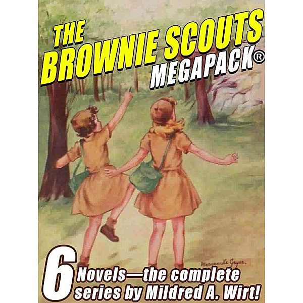 The Brownie Scouts MEGAPACK: 6 Completle Novels / Wildside Press, Mildred A. Wirt